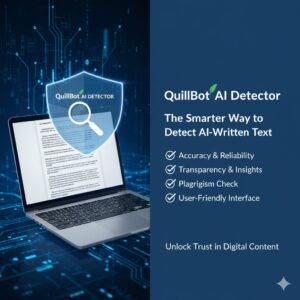 Detect AI-Written Text with Confidence: How QuillBot’s AI Detector Leads the Way